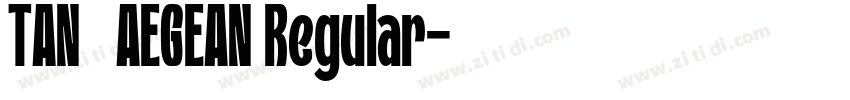 TAN   AEGEAN Regular字体转换
